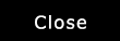 Close