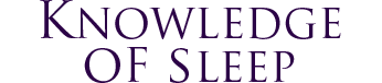 KNOWLEDGE OF SLEEP